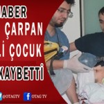 OTOMOBİL ÇARPAN BİSİKLETLİ ÇOCUK YAŞAM MÜCADELESİNİ KAYBETTİ