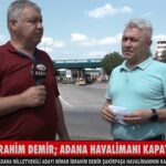 İBRAHİM DEMİR; ADANA HAVALİMANI KAPATILMASIN