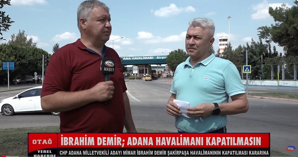 İBRAHİM DEMİR; ADANA HAVALİMANI KAPATILMASIN