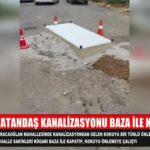 VATANDAŞ KANALİZASYONU BAZA İLE KAPATTI