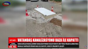 VATANDAŞ KANALİZASYONU BAZA İLE KAPATTI