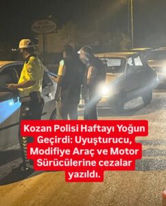 Kozan Polisi Haftayı Yoğun Geçirdi: Uyuşturucu, Modifiye Araç ve Motor Sürücülerine cezalar yazıldı.