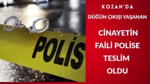 Kozan’da Düğün Çıkışı Cinayet: Fail Teslim Oldu