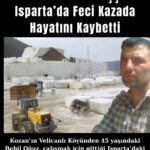 Kozanlı Mermer İşçisi Isparta’da Feci Kazada Hayatını Kaybetti