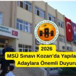 2026 MSÜ Sınavı Kozan’da Yapılacak! Adaylara Önemli Duyuru