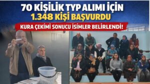 70 KİŞİLİK TYP ALIMI İÇİN 1.348 KİŞİ BAŞVURDU
