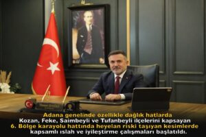 Karayolları Yeni Yatırım Planıyla Kozan, Feke, Saimbeyli ve Tufanbeyli Karayoluna 4 milyar 270 milyon liralık bütçe ayrıldı.