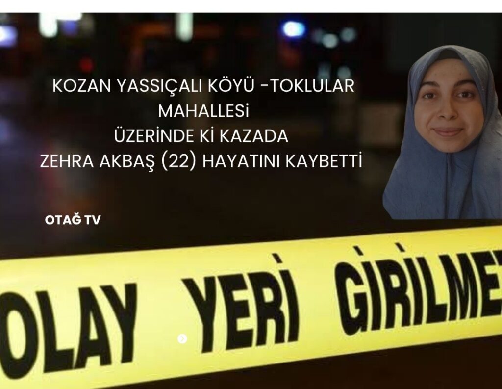 Kozan’da kaçan sürücünün çarptığı genç kız hayatını kaybetti