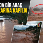 KOZAN’DA SEL FELAKETİ: ARAÇ SUYA KAPILDI