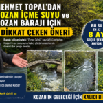 MEHMET TOPAL’DAN KOZAN İÇME SUYU VE KOZAN BARAJI İÇİN DİKKAT ÇEKEN ÖNERİ