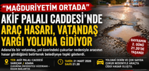 ADANA’DA ÇUKUR ŞOKU: ARAÇ HASAR GÖRDÜ, VATANDAŞ YARGIYA GİDİYOR