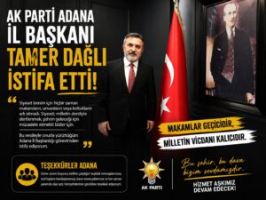 AK PARTİ ADANA İL BAŞKANI TAMER DAĞLI İSTİFA ETTİ VE BİR BASIN AÇIKLAMASI YAPTI
