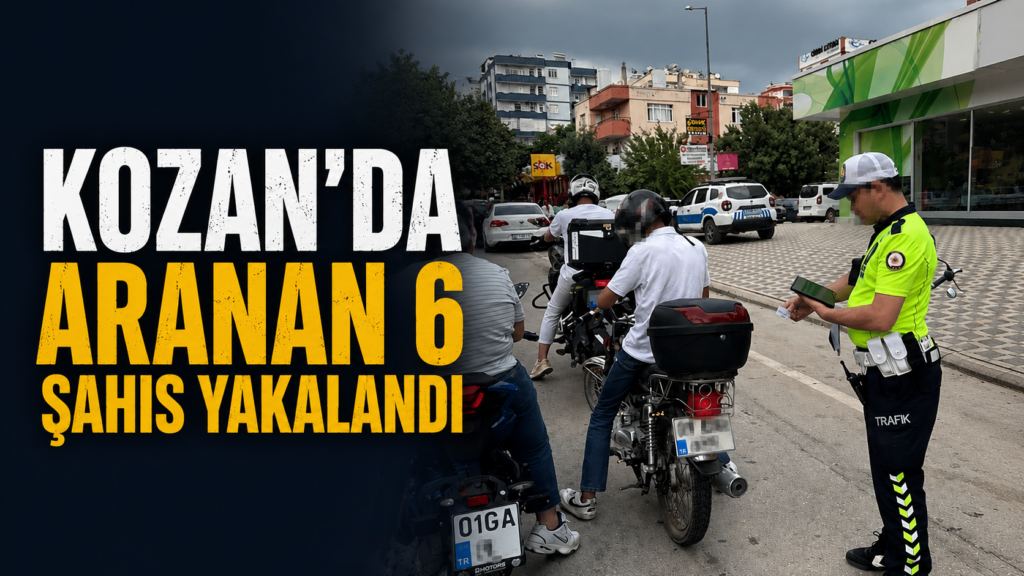 Kozan’da Aranan 6 Şahıs Yakalandı