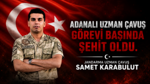 Adanalı Jandarma Uzman Çavuş Samet Karabulut Görevi Başında Şehit Oldu