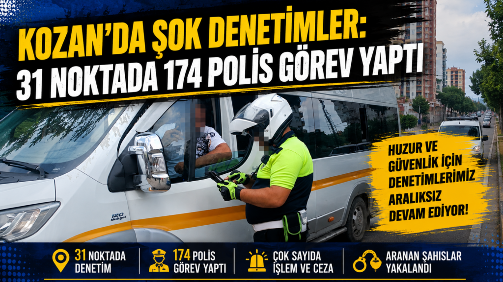 KOZAN POLİSİ 1 HAFTADA ÇOK SAYIDA ŞAHSI YAKALADI
