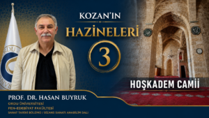 KOZAN’IN HAZİNELERİ-3 HOŞKADEM CAMİİ