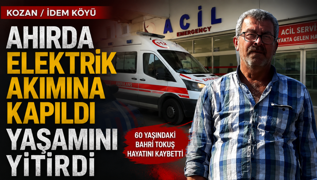 KOZAN’DA AHIRDA ELEKTRİK AKIMINA KAPILAN VATANDAŞ YAŞAMINI YİTİRDİ