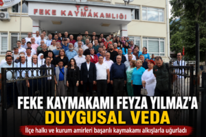 FEKE KAYMAKAMI FEYZA YILMAZ’A DUYGUSAL VEDA