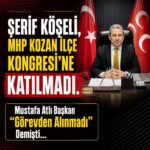 Şerif Köşeli, MHP Kozan İlçe Kongresi’ne Katılmadı.