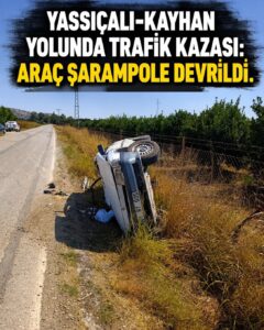 YASSIÇALI-KAYHAN YOLUNDAKİ KAZANIN KAMERA GÖRÜNTÜLERİ ORTAYA ÇIKTI