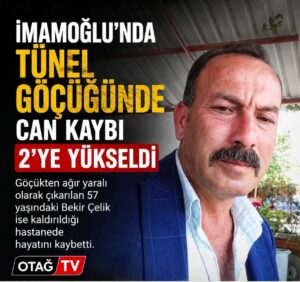 İMAMOĞLU’NDA TÜNELDEKİ GÖÇÜKTE ÖLÜ SAYISI 2’YE ÇIKTI