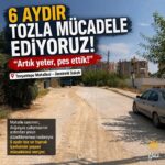 MAHALLELİ 6 AYDIR TOZLA MÜCADELE EDİYOR “Artık yeter, pes ettik” diyen vatandaşlar çözüm bekliyor.