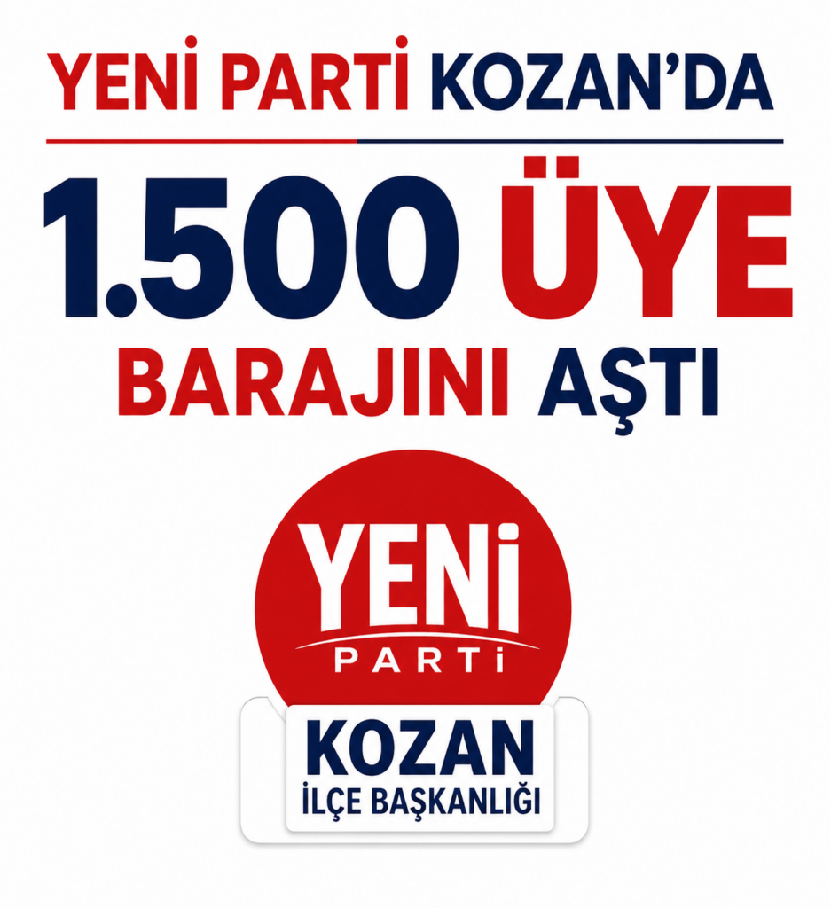 Yeni Parti Kozan İlçe Başkanlığı; Daha tabelamızı asmadan 1.500 üye barajını aşarak çok önemli bir başarıya imza attık