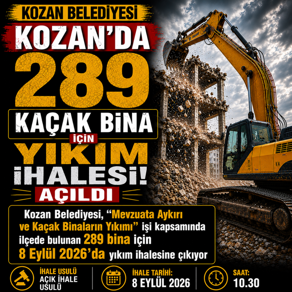 Kozan Belediyesi, “Mevzuata Aykırı ve Kaçak Binaların Yıkımı” işi kapsamında ilçede bulunan 289 bina için 8 Eylül 2026’da yıkım ihalesi Açtı