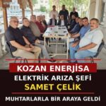 KOZAN ENERJİSA ELEKTRİK ARIZA ŞEFİ SAMET ÇELİK, MUHTARLARLA BİR ARAYA GELDİ