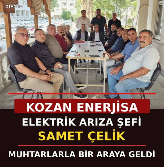 KOZAN ENERJİSA ELEKTRİK ARIZA ŞEFİ SAMET ÇELİK, MUHTARLARLA BİR ARAYA GELDİ