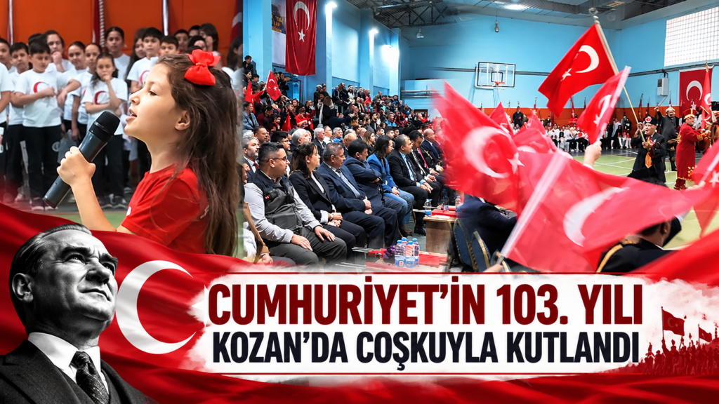CUMHURİYETİN 103. YILI KOZAN’DA TÖRENLE KUTLANDI