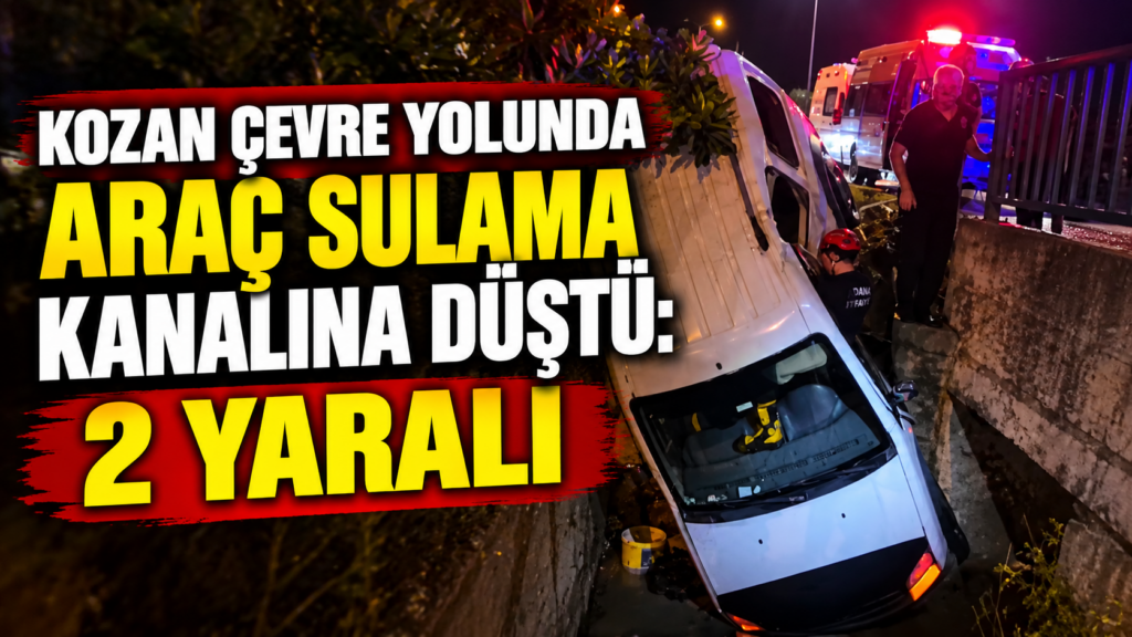 KOZAN ÇEVRE YOLUNDA ARAÇ SULAMA KANALINA DÜŞTÜ: 2 YARALI