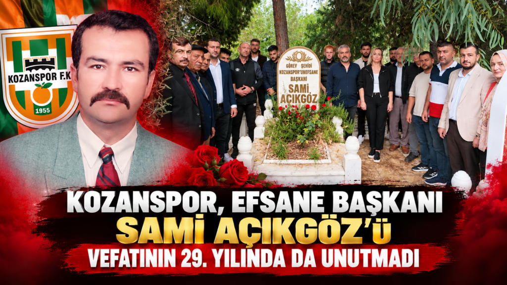 KOZANSPOR, EFSANE BAŞKANI SAMİ AÇIKGÖZ’Ü VEFATININ 29. YILINDA DA UNUTMADI