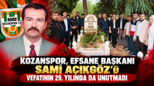 KOZANSPOR, EFSANE BAŞKANI SAMİ AÇIKGÖZ’Ü VEFATININ 29. YILINDA DA UNUTMADI