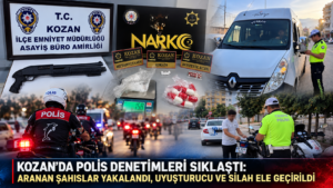 KOZAN’DA POLİS DENETİMLERİ SIKLAŞTI: ARANAN ŞAHISLAR YAKALANDI, UYUŞTURUCU VE SİLAH ELE GEÇİRİLDİ