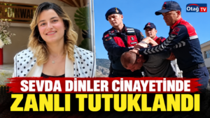 Kozan’da Sevda Dinler Cinayetinin Zanlısı Gamber Fidan Tutuklandı