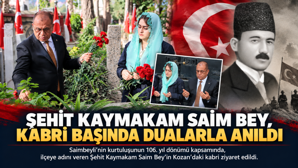 ŞEHİT KAYMAKAM SAİM BEY, KABRİ BAŞINDA DUALARLA ANILDI