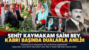 ŞEHİT KAYMAKAM SAİM BEY, KABRİ BAŞINDA DUALARLA ANILDI