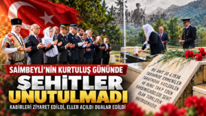 SAİMBEYLİ’NİN KURTULUŞ GÜNÜNDE ŞEHİTLER UNUTULMADI